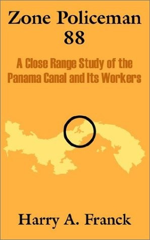 Zone Policeman 88 A Close Range Study Of The Panama Canal An