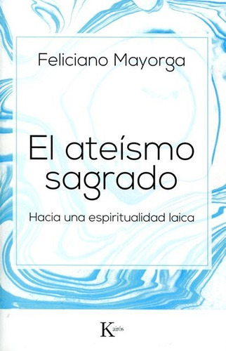 El Ateismo Sagrado . Hacia Una Espiritualidad Laica