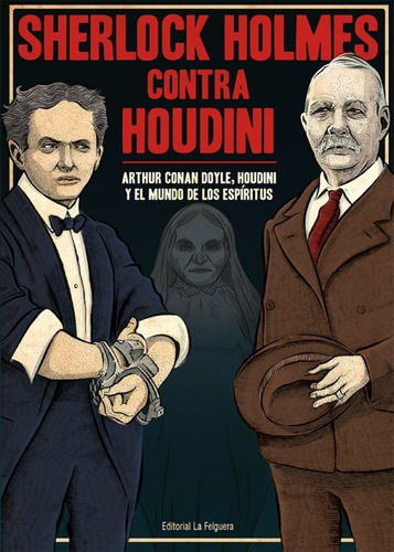 Sherlock Holmes Contra Houdini - Conan Doyle Arthur Houdini Harry, De Conan Doyle Arthur Houdini Harry. Editorial Felguera, Tapa Blanda En Español, 2023