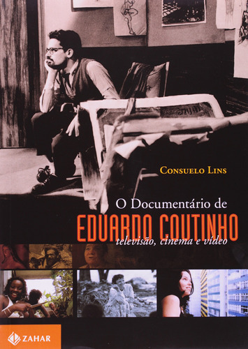 O Documentário De Eduardo Coutinho, De Consuelo Lins. Editora Zahar, Capa Mole Em Português