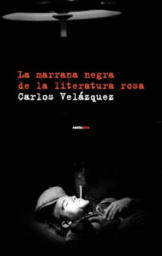 La Marrana Negra De La Literatura Rosa - Velazquez, Carlos