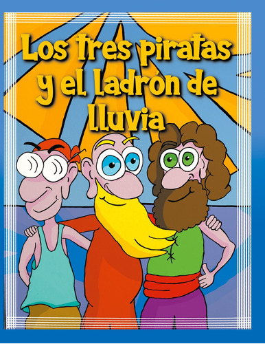 Los Tres Piratas Y El Ladrón De Lluvia - Cervantes - * 