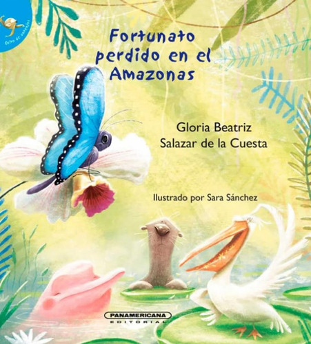 Fortunato perdido en el Amazonas, de Beatriz Gloria Salazar. Serie 9583060632, vol. 1. Editorial Panamericana editorial, tapa dura, edición 2021 en español, 2021