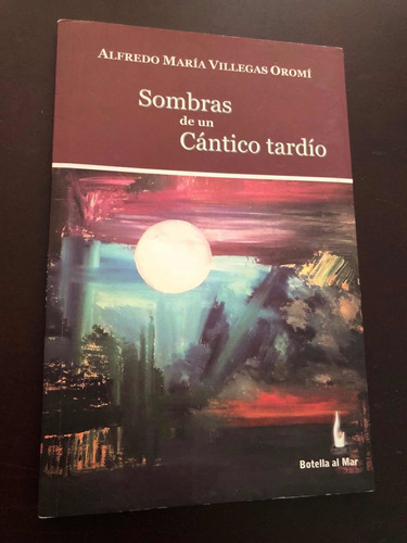Libro Sombras De Un Cántico Tardío - Alfredo María Villegas