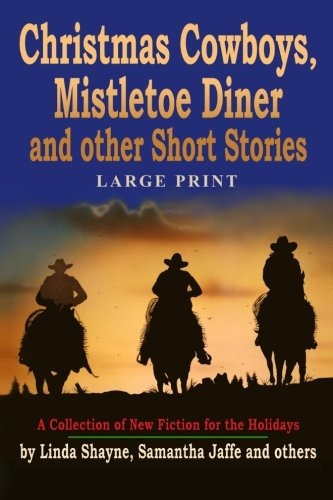 Christmas Cowboys, Mistletoe Diner And Other Short Stories (