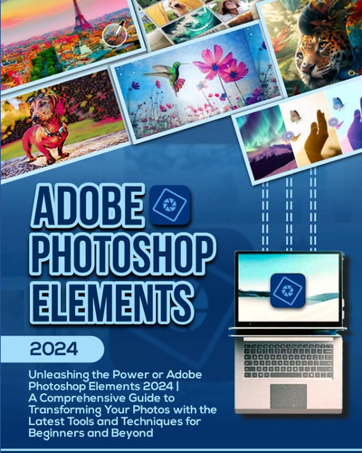 Libro: Adobe Photoshop Elements 2024: Liberando El Poder O