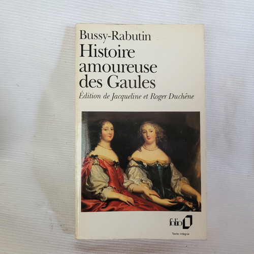 Histoire Amoureuse Des Gaules Bussy Rabutin Folio En Frances