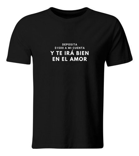 Playera Color Ic108. Frase Meme: Y Te Ira Bien En El Amor