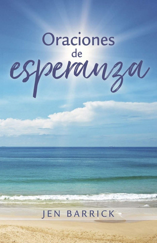 Oraciones De Esperanza, De Jen Barrick. Editorial Portavoz En Español