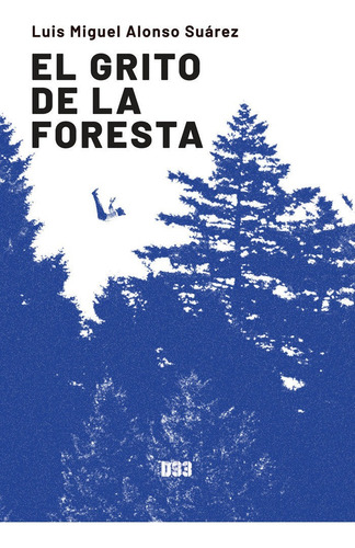El Grito De La Foresta, De Alonso Suárez, Luis Miguel. Editorial Distrito 93, Tapa Blanda En Español