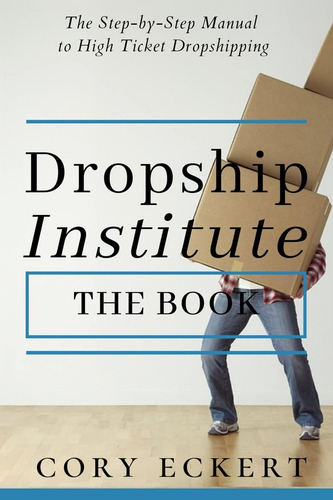 Dropship Institute - The Book: The Ultimate Guide To Ticket Dropshipping, De Eckert, Cory. Editorial Independently Published, Tapa Dura En Inglés