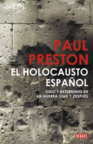 El Holocausto Español: Odio Y Exterminio En La Guerra Civil