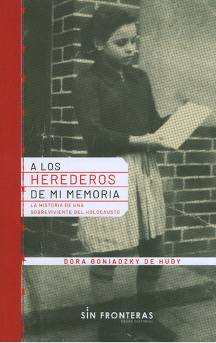 A Los Herederos De Mi Memoria, de Dora Goniadzky De Hudy. Serie 9585564848, vol. 1. Editorial SIN FRONTERAS GRUPO EDITORIAL, tapa blanda, edición 2020 en español, 2020