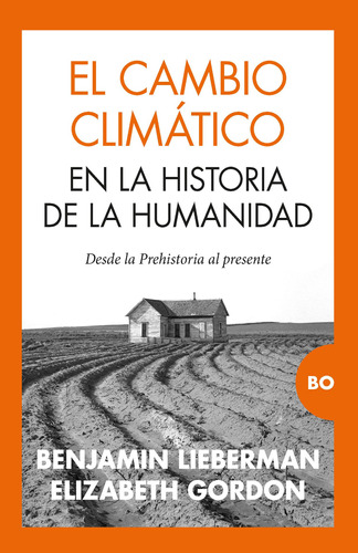 El cambio climático en la historia de la humanidad: Desde la Prehistoria al presente, de Lieberman, Benjamin. Serie Bo Editorial Almuzara, tapa blanda en español, 2022