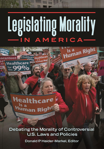 Libro: Legislating Morality In America: Debating The Of U.s.