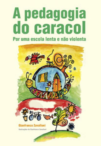 A pedagogia do caracol: por uma escola lenta e não violenta, de Zavallani Gianfranco. Editorial Adonis, tapa mole en português