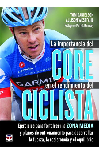 La Importancia Del Core En El Rendimiento Del Ciclista. De Tom Danielson. Editorial Tutor En Español