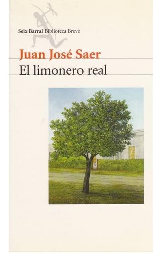 El Limonero Real - Juan José Saer