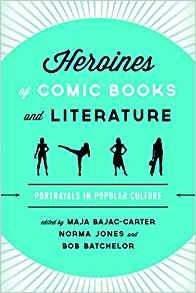Heroines Of Comic Books And Literature Portrayals In Popular