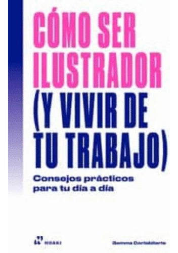 Libro Como Ser Ilustrador (y Vivir De Tu Trabajo)