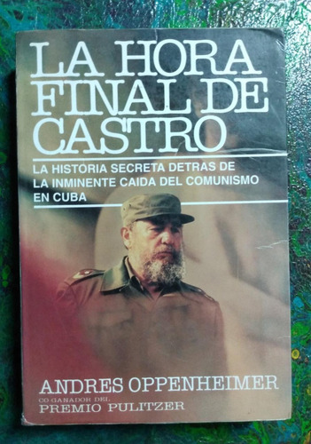 Andrés Oppenheimer / La Hora Final De Castro