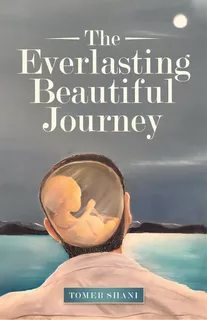 The Everlasting Beautiful Journey, De Shani, Tomer. Editorial Archway Pub, Tapa Blanda En Inglés
