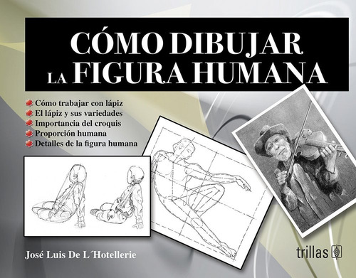 Como Dibujar La Figura Humana, De Marin De L'hotellerie, Jose Luis., Vol. 2. Editorial Trillas, Tapa Blanda, Edición 2a En Español, 2008