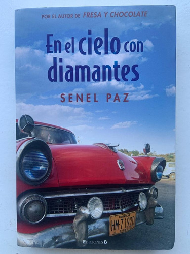 En El Cielo Con Diamantes. Senel Paz. Ediciones B. 2007