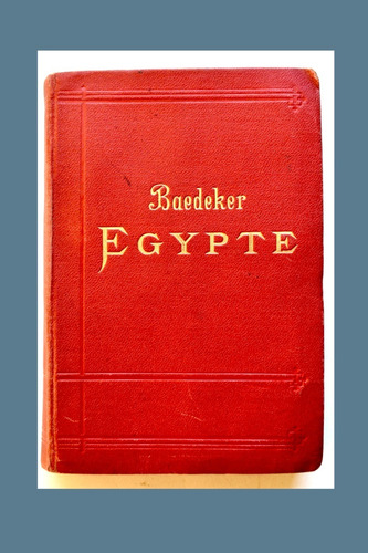 Baedeker Egypte Et Soudan, Egipto Guia 1908 . Arqueologia