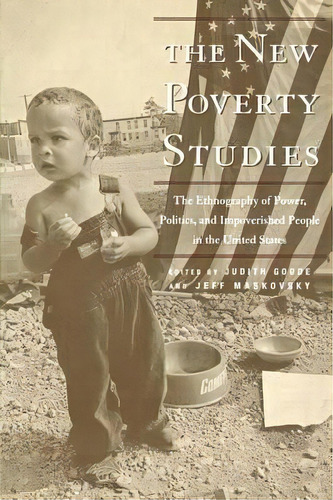 The New Poverty Studies : The Ethnography Of Power, Politics And Impoverished People In The Unite..., De Judith G. Goode. Editorial New York University Press, Tapa Blanda En Inglés