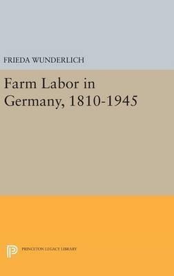 Farm Labor In Germany, 1810-1945 - Frieda Wunderlich (har...