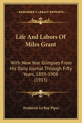 Libro Life And Labors Of Miles Grant: With New Year Glimp...