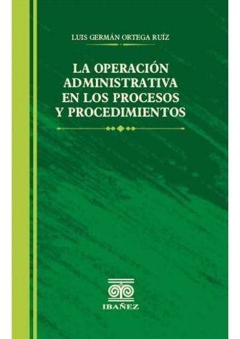Libro La Operacion Administrativa En Los Procesos Y Procedi