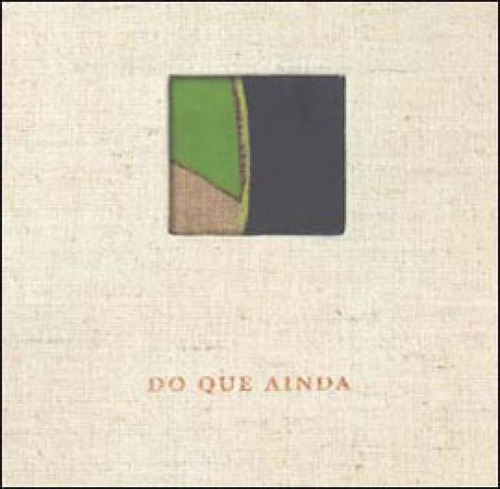 Do Que Ainda - Segmentos, De Guimaraes, Julio Castanon / Souzanetto, Manfredo De. Editora Contra Capa, Capa Mole Em Português