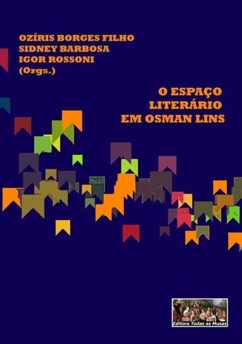 O Espaço Literário Em Osman Lins, De Filho, Barbosa E Rossoni. Série Não Aplicável, Vol. 1. Editora Clube De Autores, Capa Mole, Edição 1 Em Português, 2017