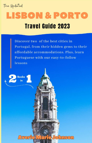 Libro: Lisbon And Porto Travel Guide: Discover Two Of The In
