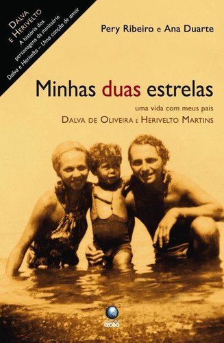 Minhas Duas Estrelas: Uma Vida Com Meus Pais, Dalva De Olive, De Pery; Duarte, Ana. Editora Globo Livros, Capa Mole Em Português