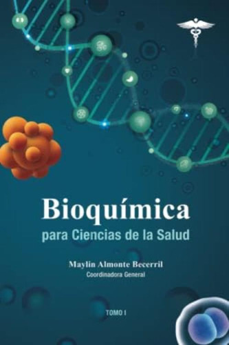 Bioquímica Para Ciencias De La Salud: Tomo 1 (spanish Edition), De Almonte-becerril, Maylin. Editorial Oem, Tapa Blanda En Español