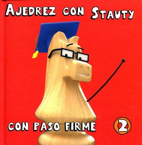 Ajedrez Con Stauty 2 - Con Paso Firme, La Casa Del Ajedrez