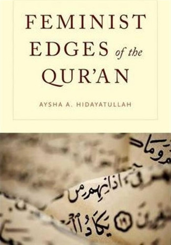 Feminist Edges Of The Qur'an - Aysha A. Hidayatullah