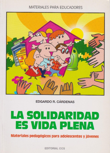 La Solidaridad Es Vida Plena, de Edgardo R. Cardenas. Serie 8498420210, vol. 1. Editorial Eurolibros, tapa blanda, edición 2006 en español, 2006