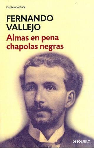 Almas En Pena Chapolas Negras, De Fernando Vallejo. Editorial Debols!llo, Tapa Blanda, Edición 2023 En Español, 2022