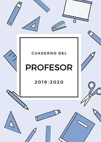 Cuaderno Del Profesor 2019-2020: Agenda Docente Completa Y A