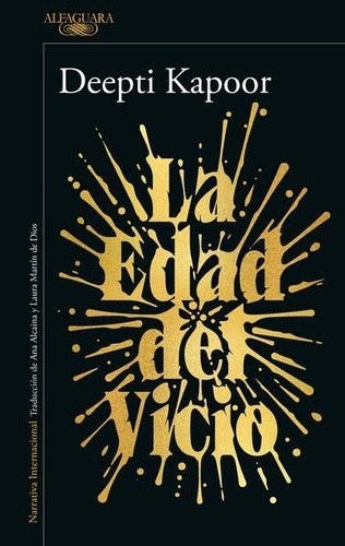 La Edad del Vicio, de KAPOOR,DEEPTI. Editorial Alfaguara, tapa blanda en español, 1