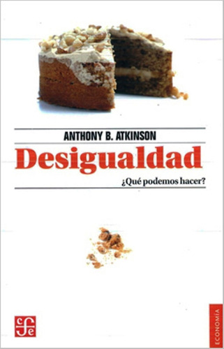 Desigualdad Qué Podemos Hacer De Anthony B. Atkinson