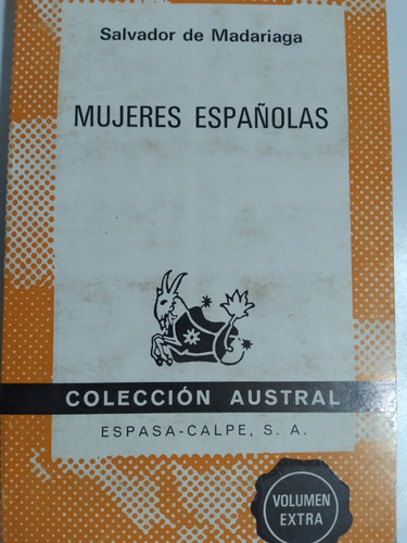 Mujeres Españolas: Salvador De Madariaga, Col. Austral