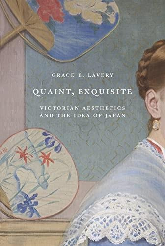 Quaint, Exquisite: Victorian Aesthetics And The Idea Of Japa