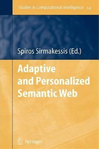 Adaptive And Personalized Semantic Web, De Spiros Sirmakessis. Editorial Springer Verlag Berlin Heidelberg Gmbh Co Kg, Tapa Blanda En Inglés