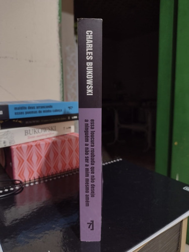 Livro Charles Bukowski Essa Loucura Roubada Que Não Desejo A Ninguém A Não Ser A Mim Mesmo Amém. Editora 7 Letras. 2015. Usado.