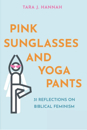 Libro: Pink Sunglasses And Yoga Pants: 31 Reflections On